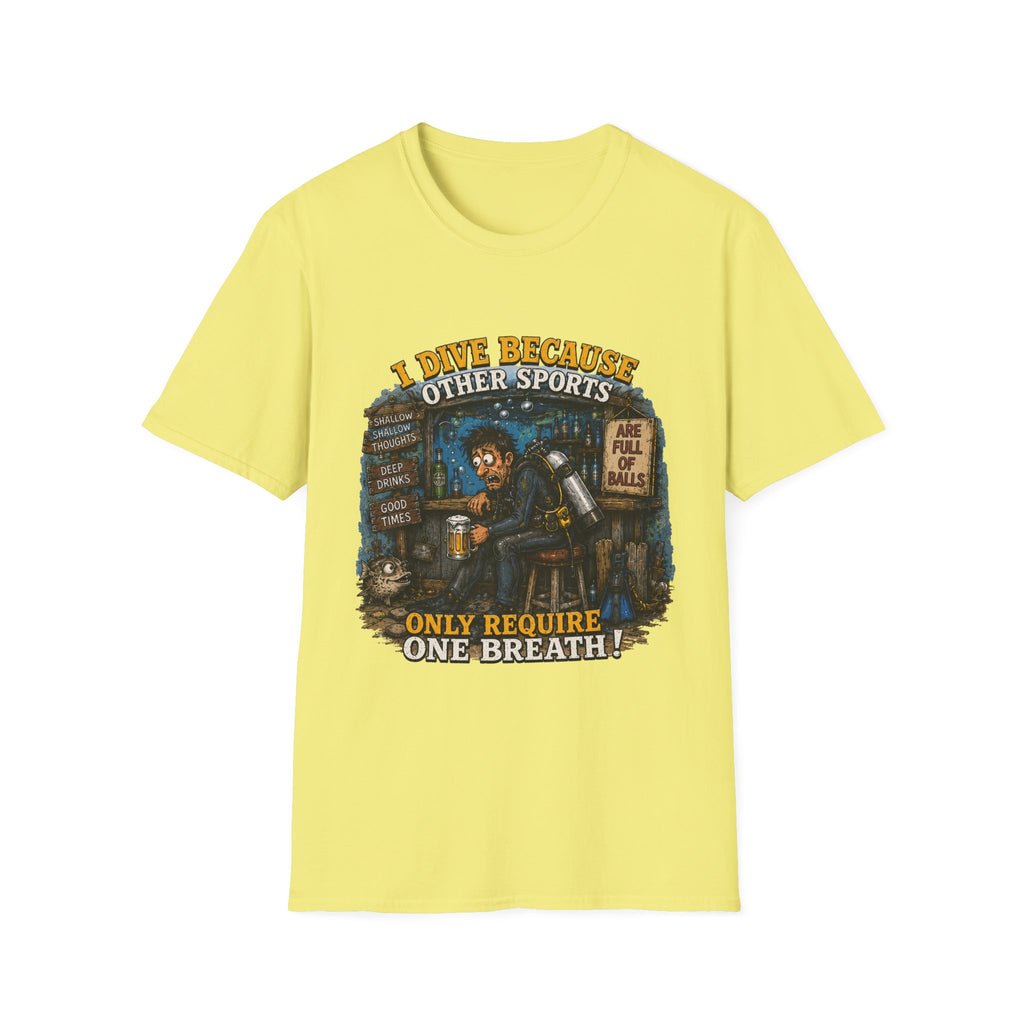 Scuba Diver T-Shirt — "I Dive Because Other Sports Only Require One Breath" Graphic Tee