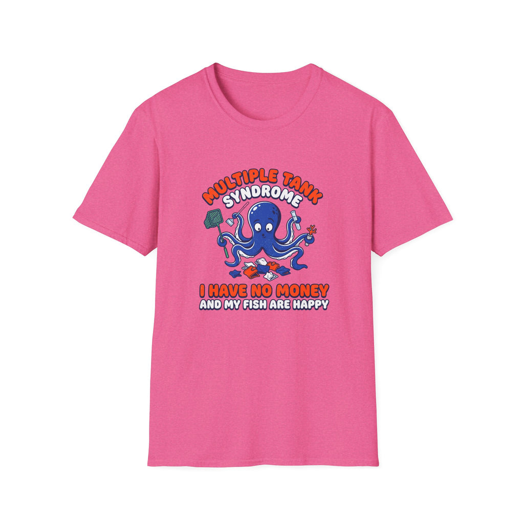 Multiple Tank Syndrome Octopus T-Shirt – “I Have No Money and My Fish Are Happy” Funny Fishing Shirt