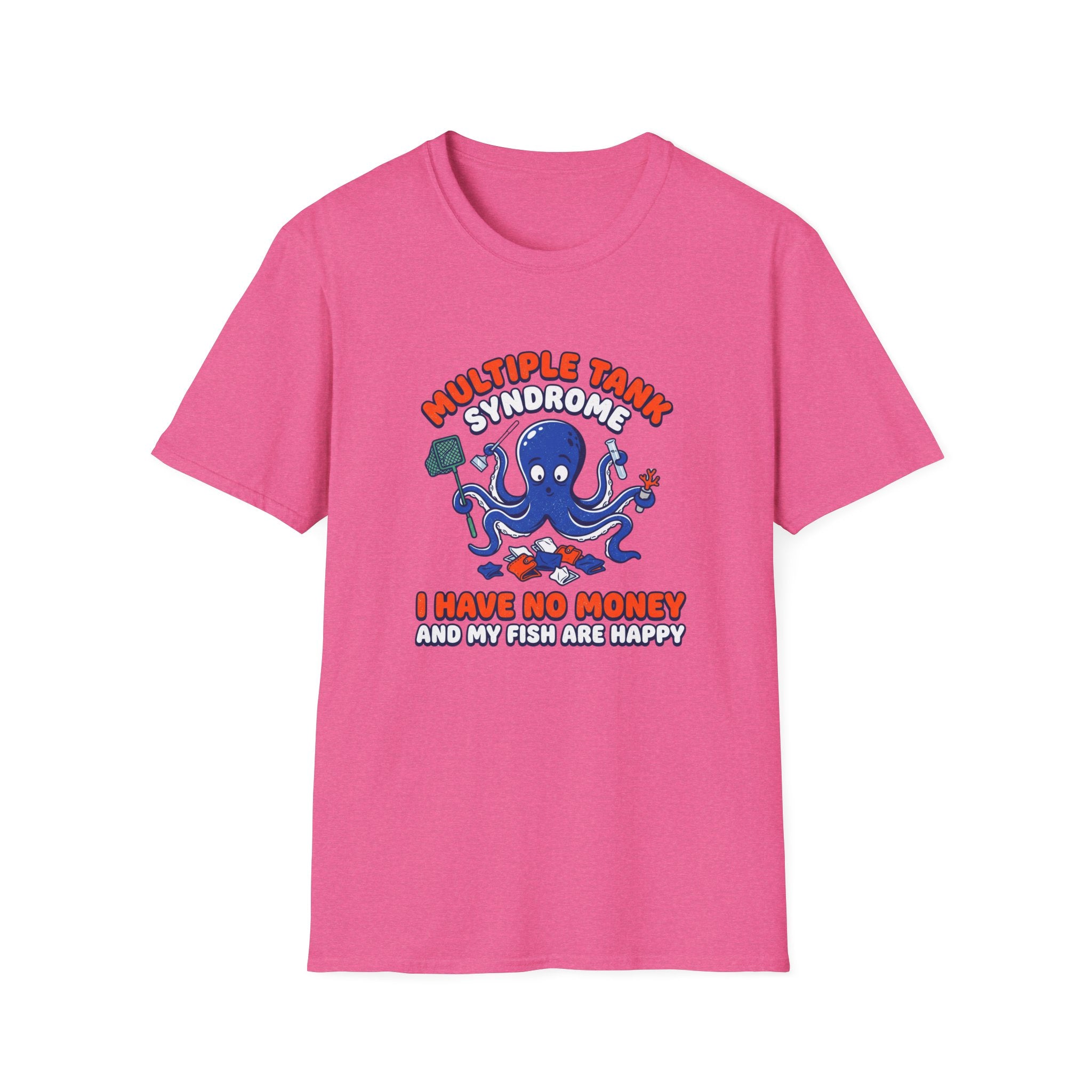 Multiple Tank Syndrome Octopus T-Shirt – “I Have No Money and My Fish Are Happy” Funny Fishing Shirt