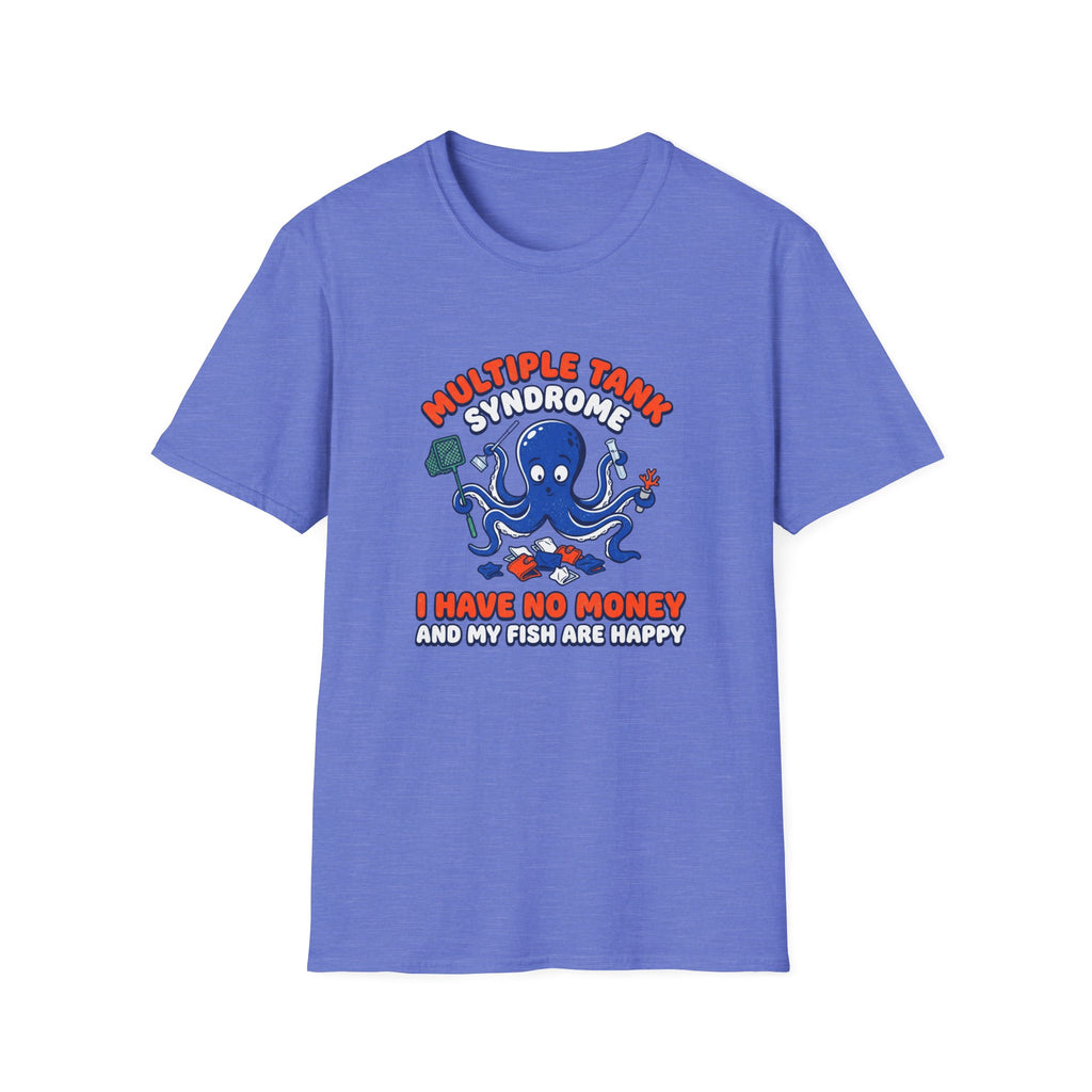 Multiple Tank Syndrome Octopus T-Shirt – “I Have No Money and My Fish Are Happy” Funny Fishing Shirt
