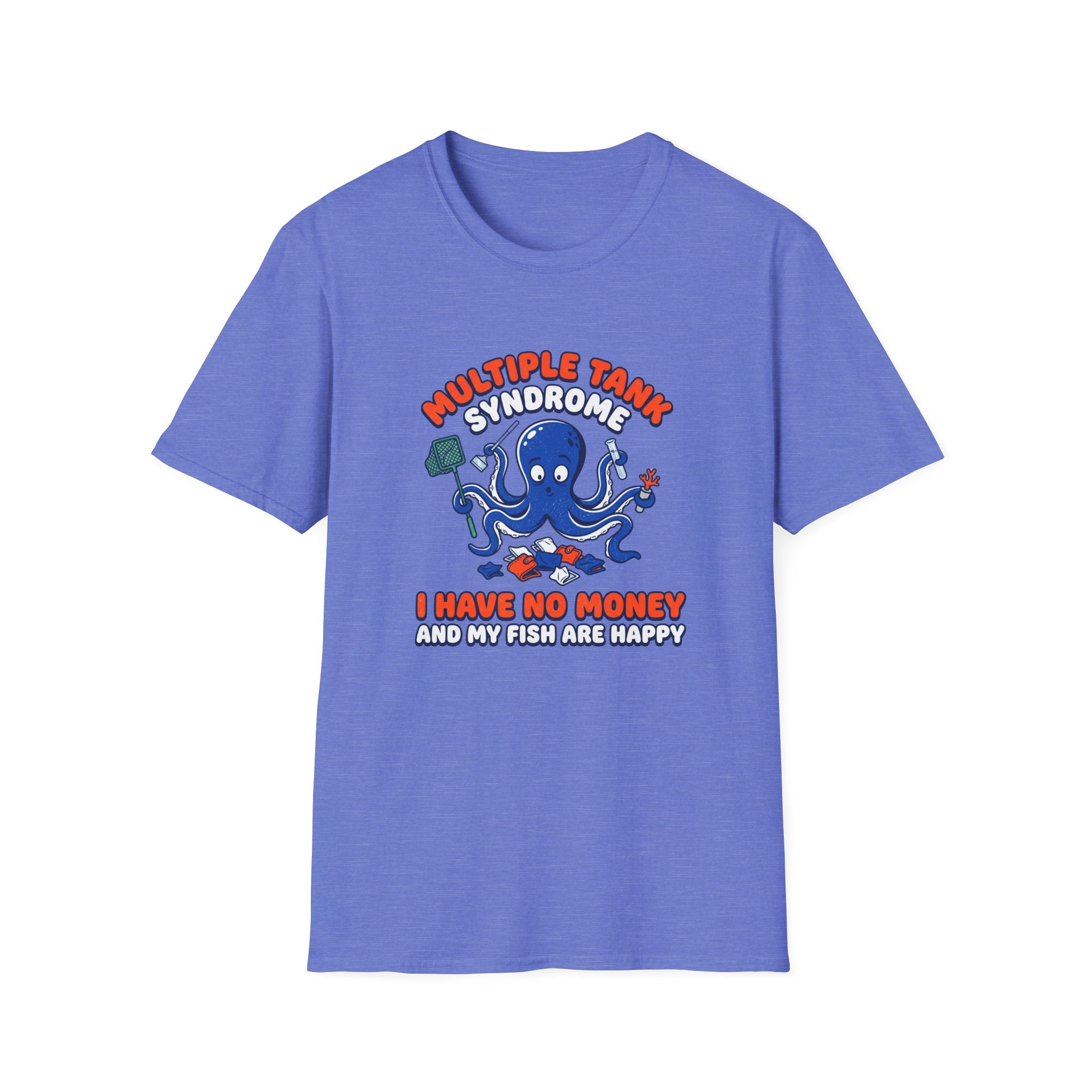 Multiple Tank Syndrome Octopus T-Shirt – “I Have No Money and My Fish Are Happy” Funny Fishing Shirt
