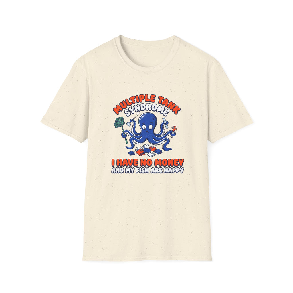 Multiple Tank Syndrome Octopus T-Shirt – “I Have No Money and My Fish Are Happy” Funny Fishing Shirt