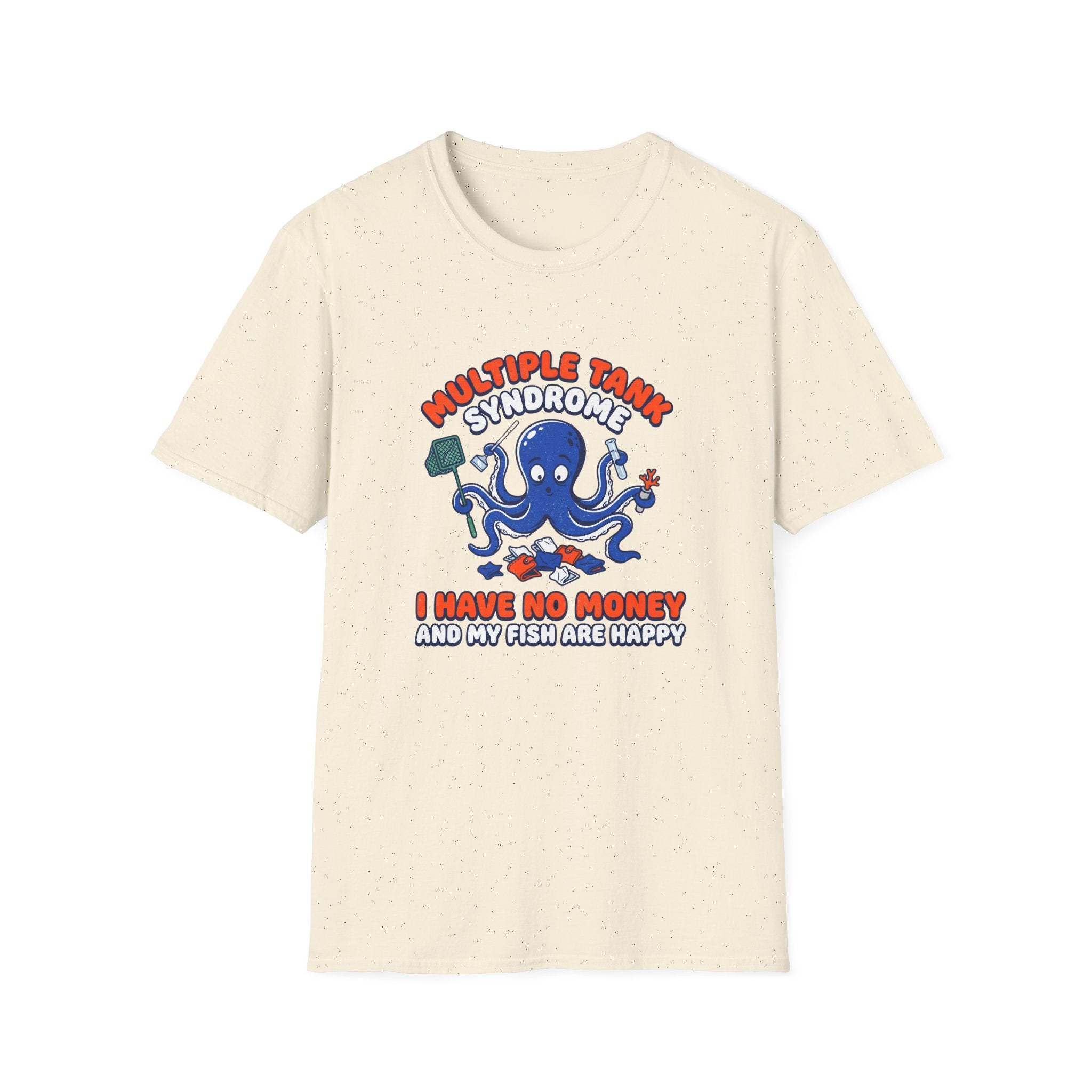 Multiple Tank Syndrome Octopus T-Shirt – “I Have No Money and My Fish Are Happy” Funny Fishing Shirt