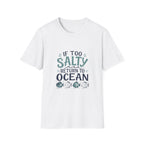 If Too Salty Return to Ocean T-Shirt — Beachy Funny Nautical Tee