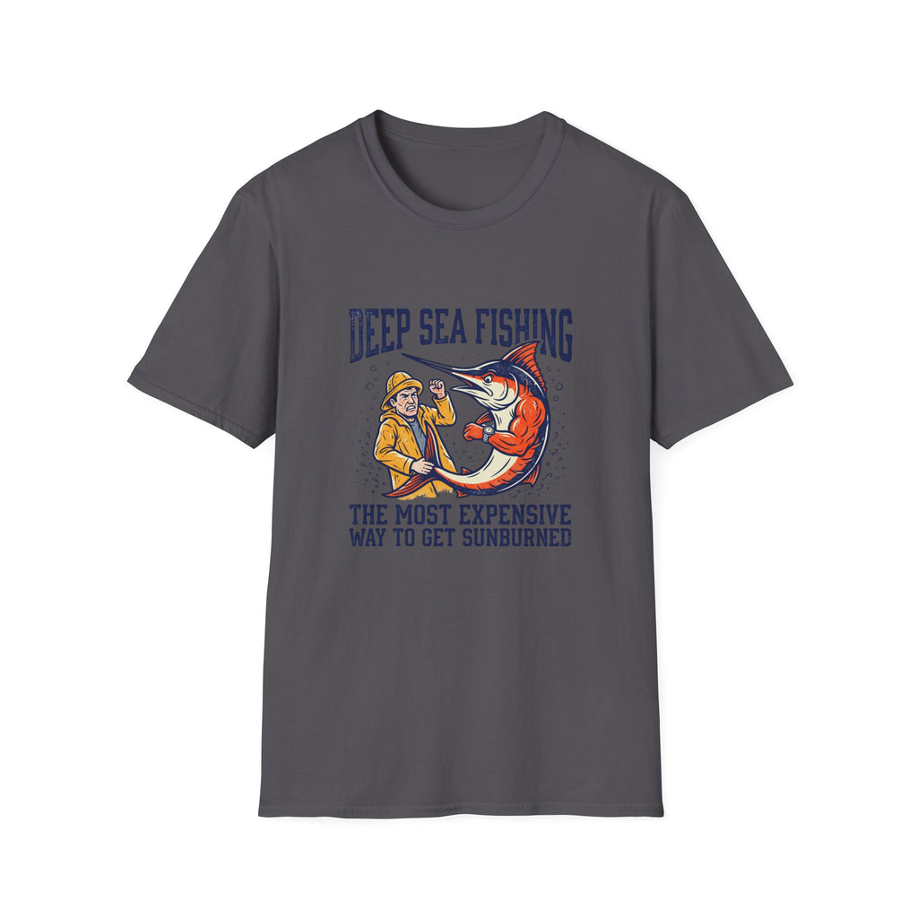 Deep Sea Fishing T-Shirt — "The Most Expensive Way to Get Sunburned" Graphic Tee