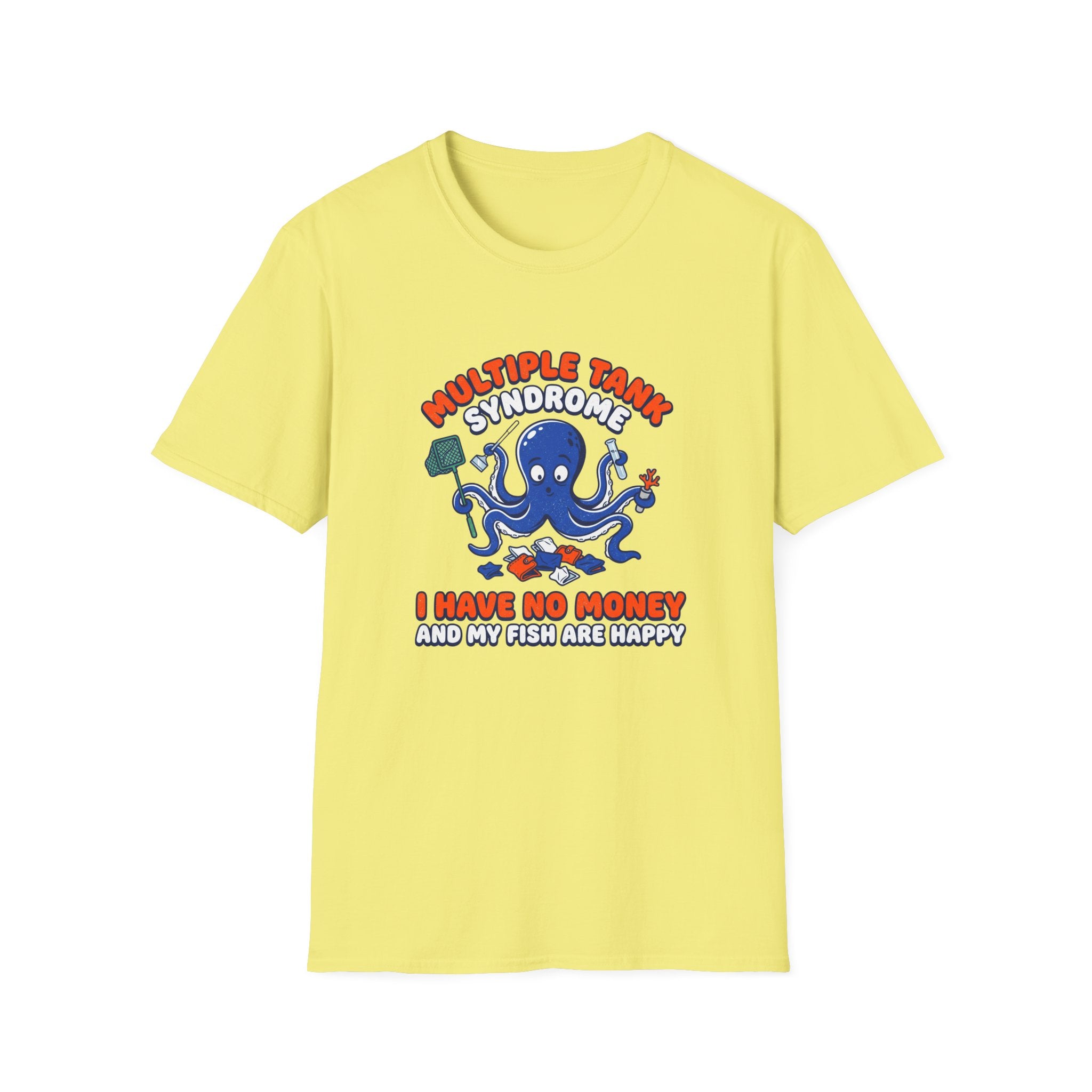 Multiple Tank Syndrome Octopus T-Shirt – “I Have No Money and My Fish Are Happy” Funny Fishing Shirt