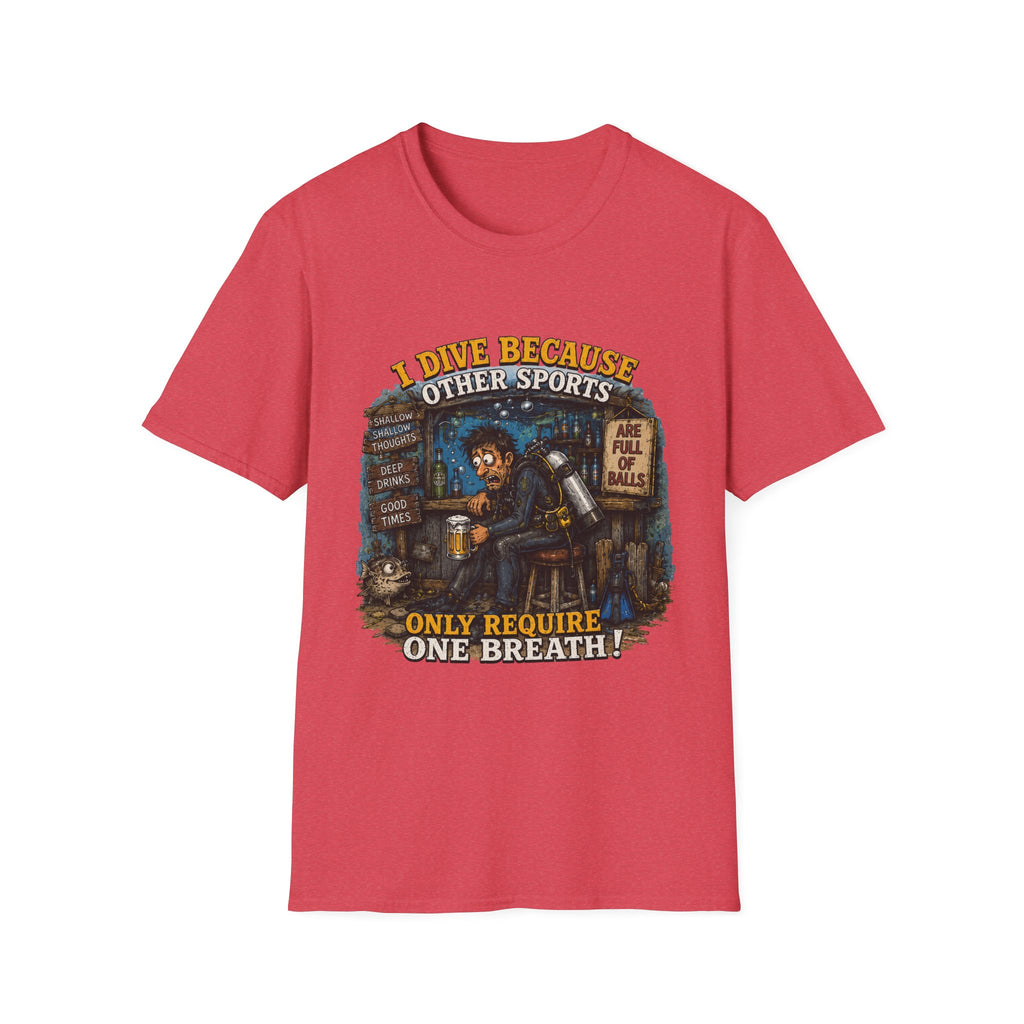 Scuba Diver T-Shirt — "I Dive Because Other Sports Only Require One Breath" Graphic Tee