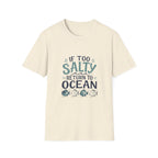 If Too Salty Return to Ocean T-Shirt — Beachy Funny Nautical Tee