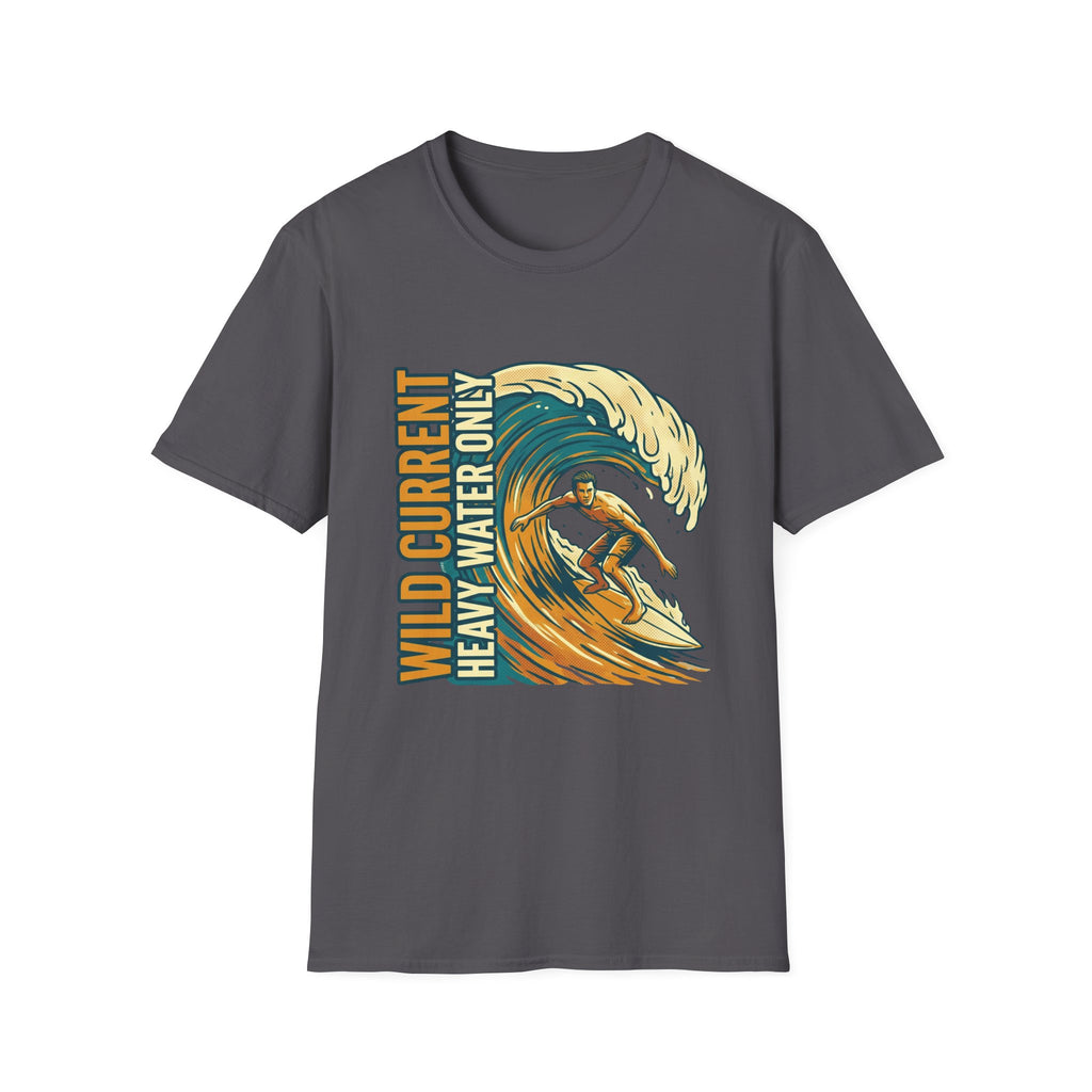 Surf Wave T-Shirt – "Wild Current Heavy Water Only" Graphic Tee