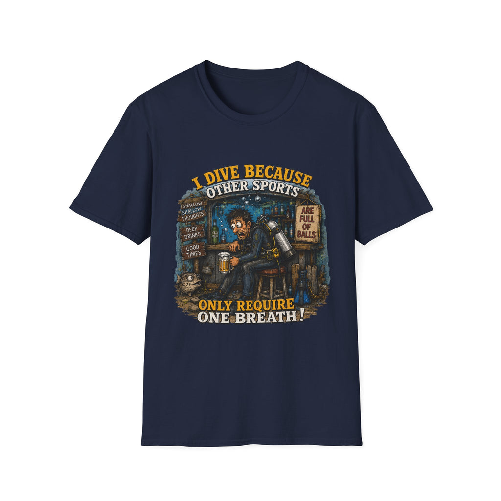 Scuba Diver T-Shirt — "I Dive Because Other Sports Only Require One Breath" Graphic Tee
