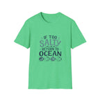 If Too Salty Return to Ocean T-Shirt — Beachy Funny Nautical Tee
