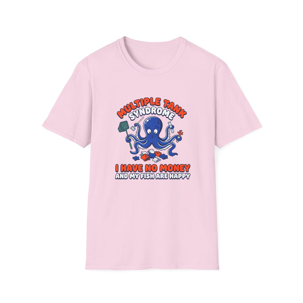 Multiple Tank Syndrome Octopus T-Shirt – “I Have No Money and My Fish Are Happy” Funny Fishing Shirt