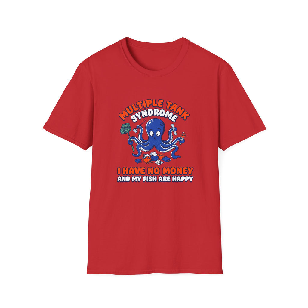 Multiple Tank Syndrome Octopus T-Shirt – “I Have No Money and My Fish Are Happy” Funny Fishing Shirt