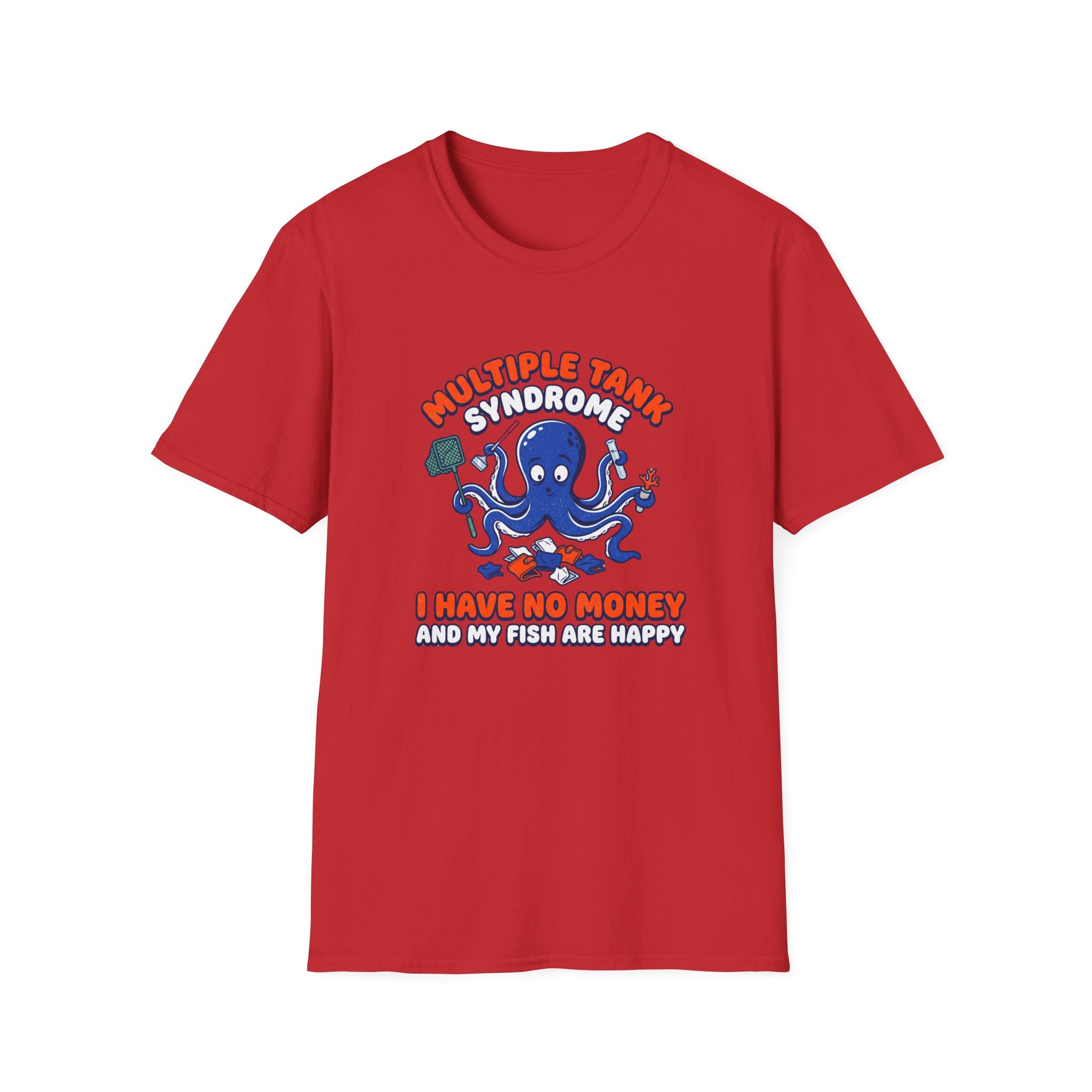 Multiple Tank Syndrome Octopus T-Shirt – “I Have No Money and My Fish Are Happy” Funny Fishing Shirt