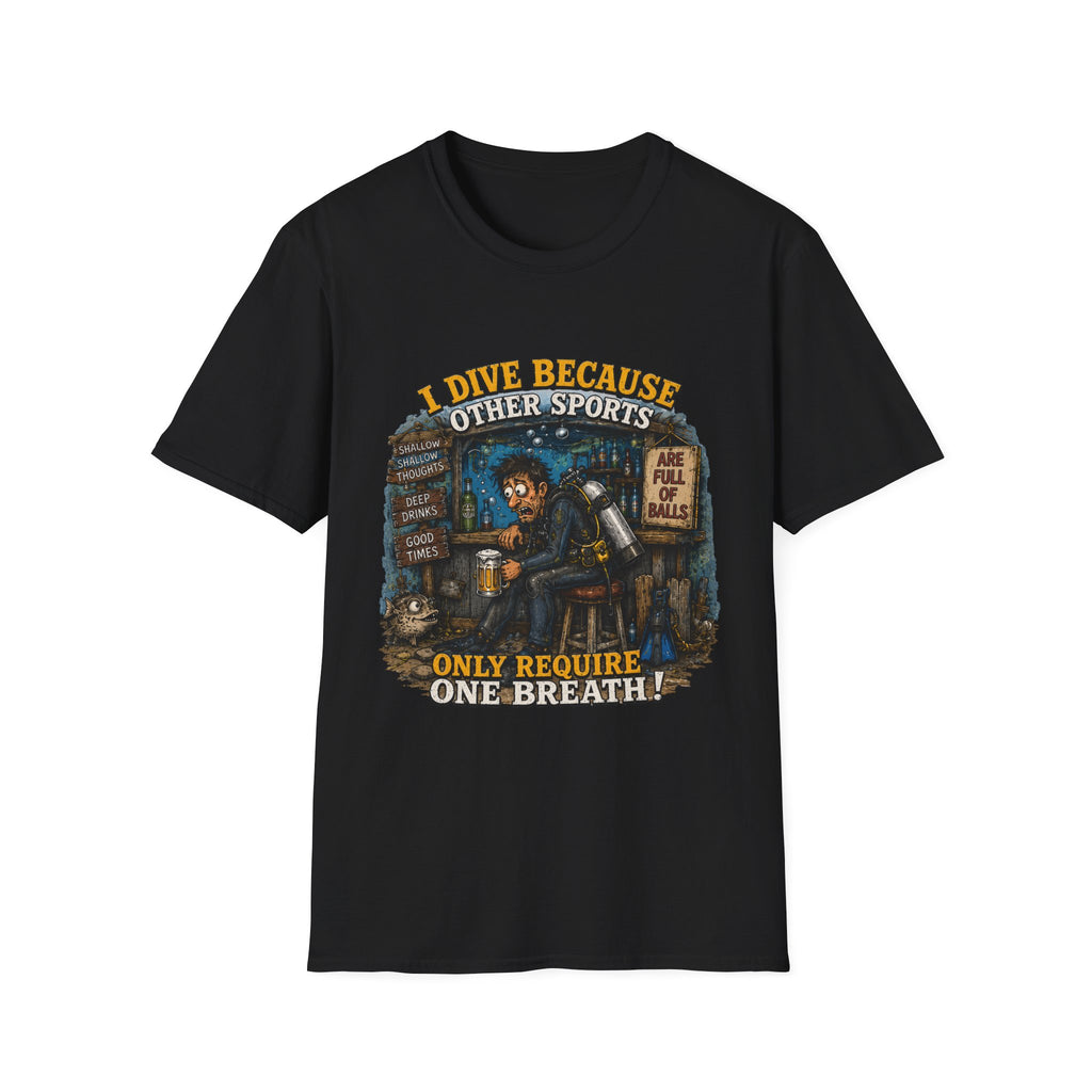 Scuba Diver T-Shirt — "I Dive Because Other Sports Only Require One Breath" Graphic Tee