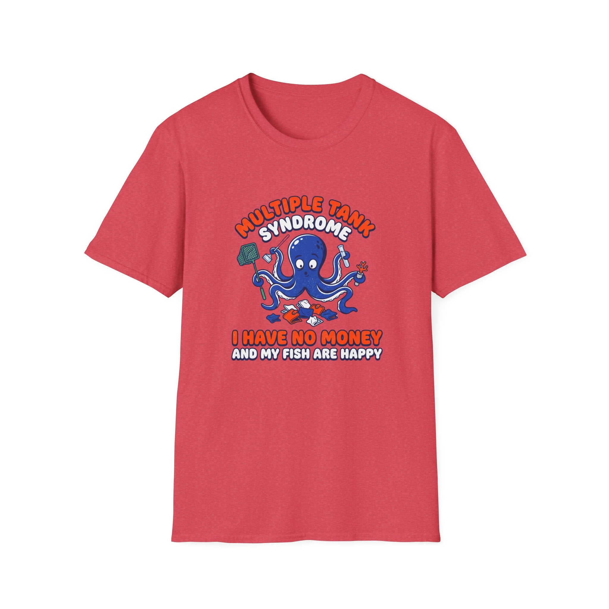 Multiple Tank Syndrome Octopus T-Shirt – “I Have No Money and My Fish Are Happy” Funny Fishing Shirt