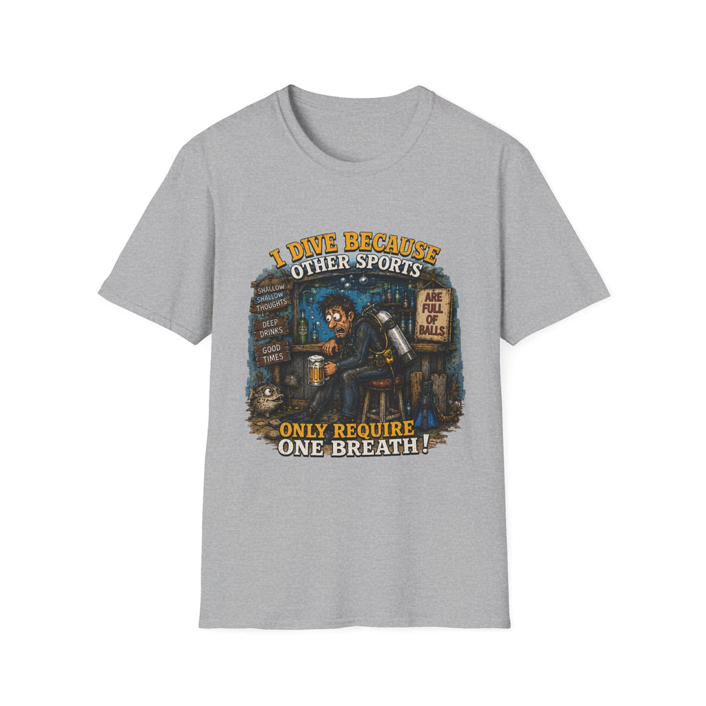 Scuba Diver T-Shirt — "I Dive Because Other Sports Only Require One Breath" Graphic Tee