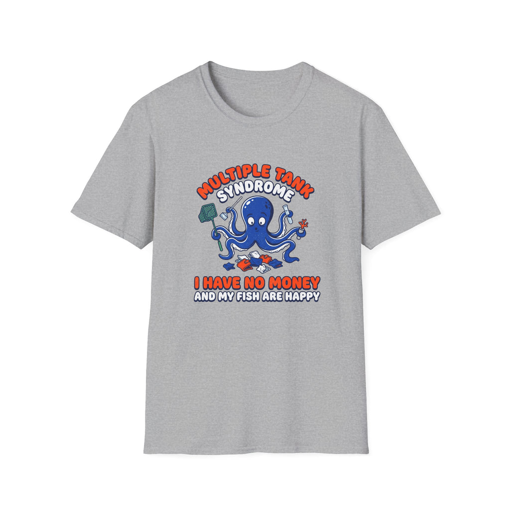 Multiple Tank Syndrome Octopus T-Shirt – “I Have No Money and My Fish Are Happy” Funny Fishing Shirt