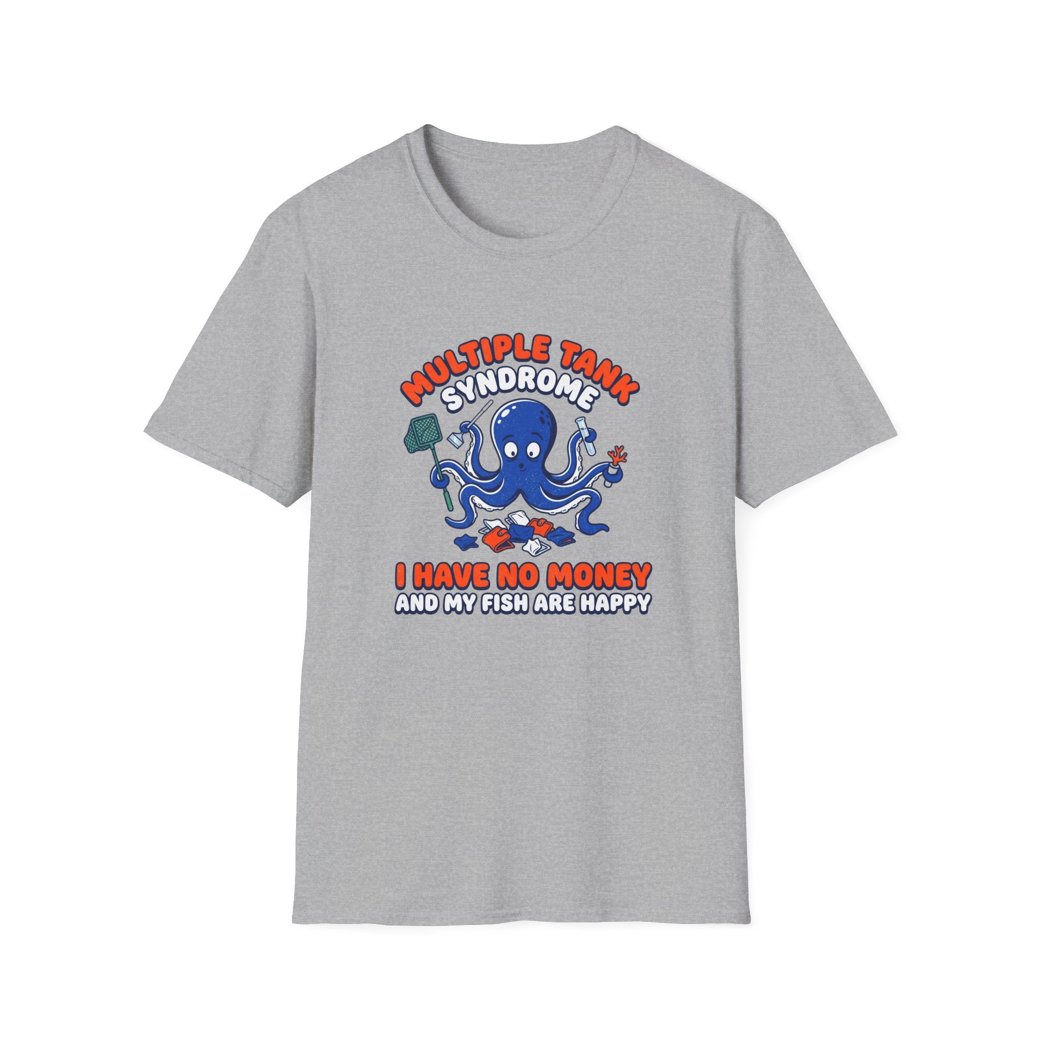 Multiple Tank Syndrome Octopus T-Shirt – “I Have No Money and My Fish Are Happy” Funny Fishing Shirt