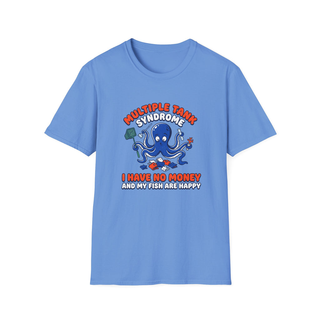 Multiple Tank Syndrome Octopus T-Shirt – “I Have No Money and My Fish Are Happy” Funny Fishing Shirt