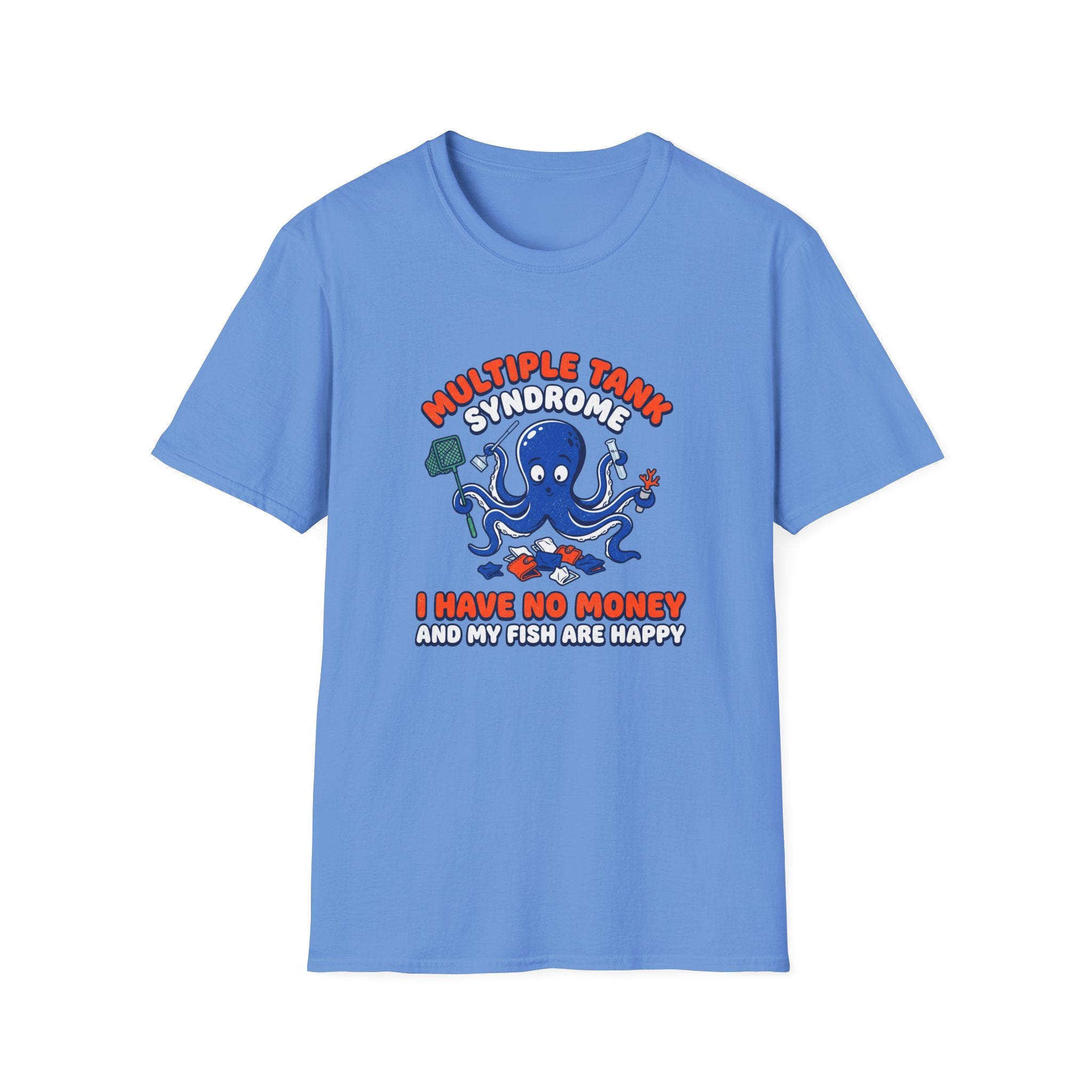 Multiple Tank Syndrome Octopus T-Shirt – “I Have No Money and My Fish Are Happy” Funny Fishing Shirt