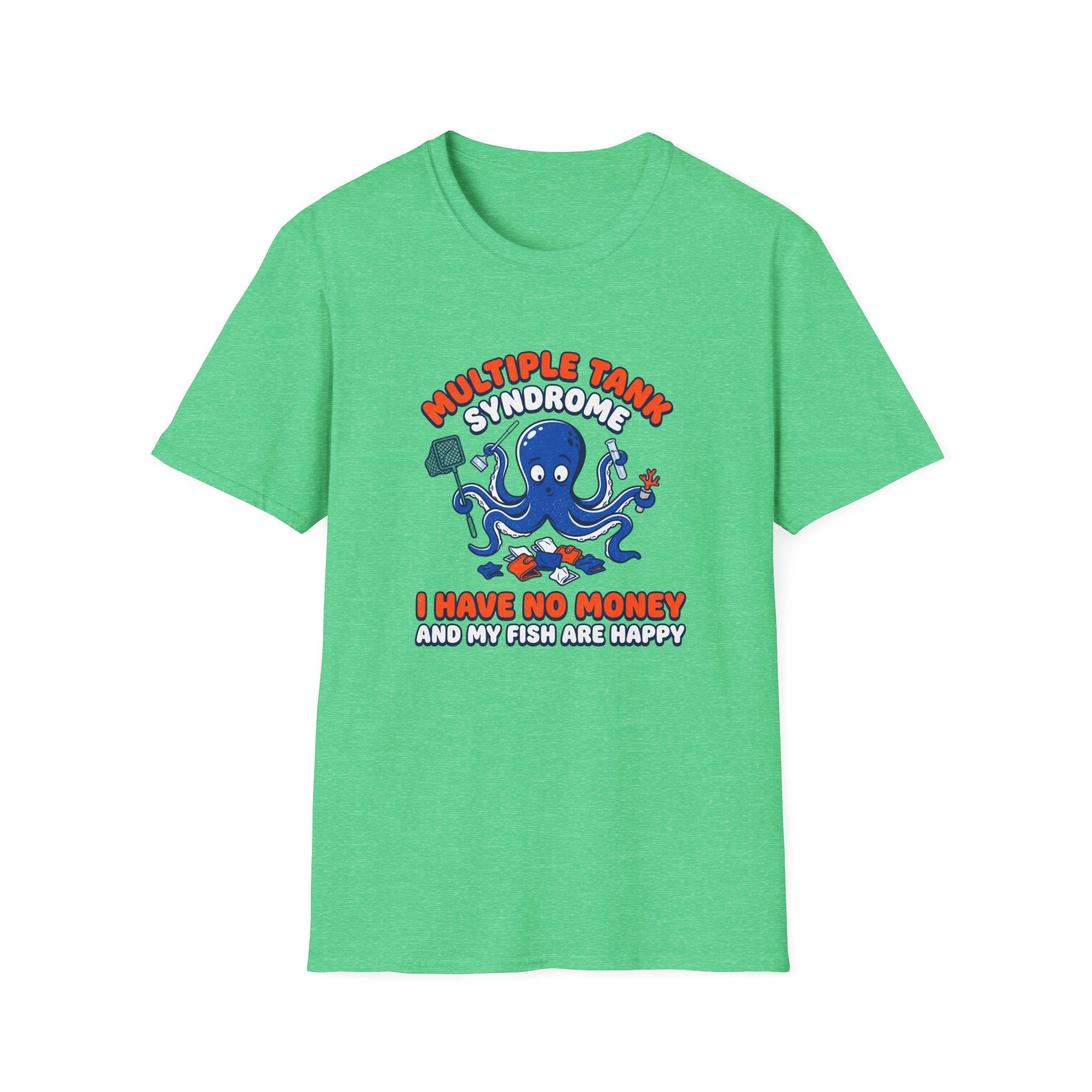 Multiple Tank Syndrome Octopus T-Shirt – “I Have No Money and My Fish Are Happy” Funny Fishing Shirt